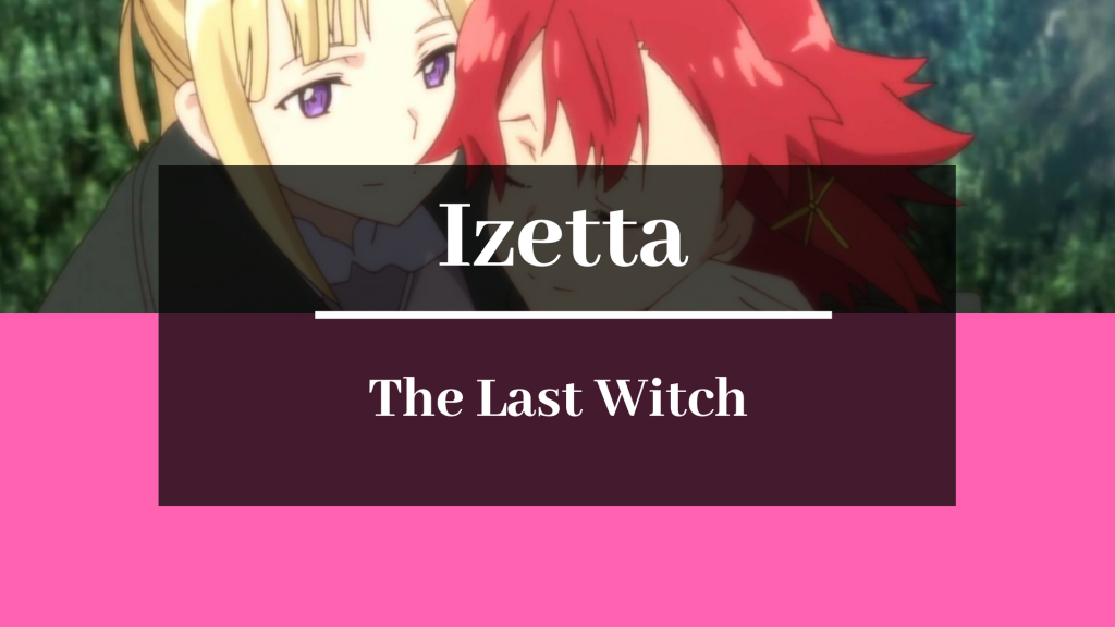 Izetta the last witch episode review cute Izetta